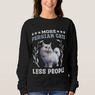 Cat Lovers MORE PERSIAN CATS LESS PEOPLE Funny Sweatshirt
