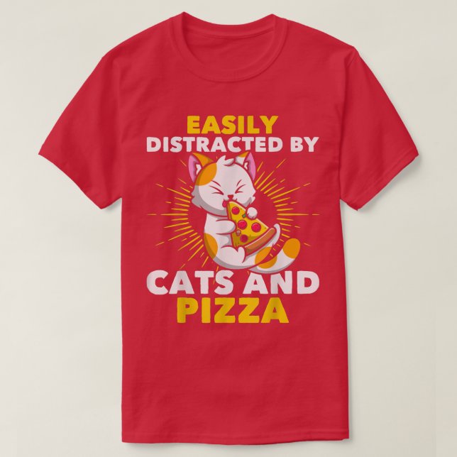 Cat Lovers Pizza Lovers Easily Distracted By Cats  T-Shirt (Design Front)