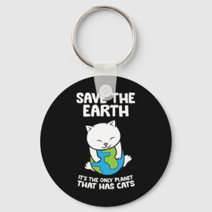 Cat Lovers Save Earth It's The Only Planet That Ha Key Ring