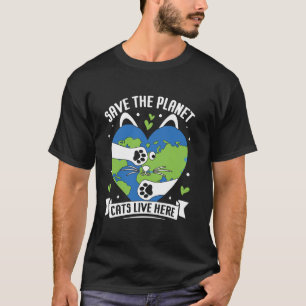 Cat Lovers Save The Earth It's The Only Planet Tha T-Shirt