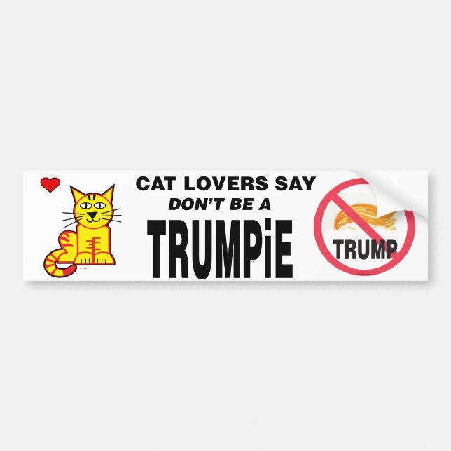 Cat Lovers Say Don't Be A TRUMPiE Bumper Sticker (Front)