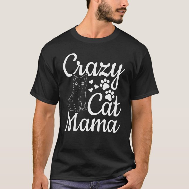 Cat Mama Cat  Cute Cat Mom  Crazy Cat Mom T-Shirt (Front)