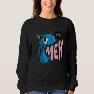 Cat Meh And Boredom Cat Lovers Cats Cat Sweatshirt