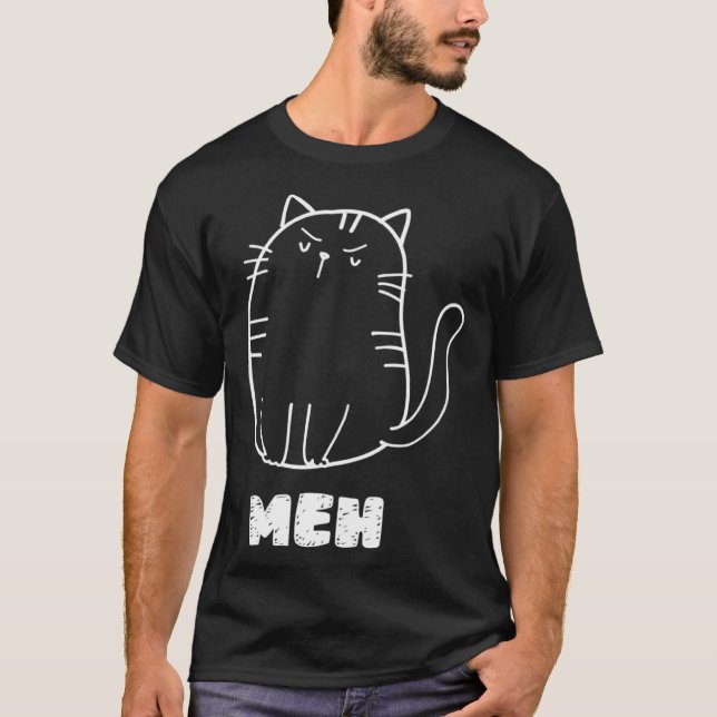 Cat Meh  Cat Sarcastic Humor Men Women T-Shirt (Front)