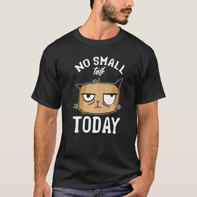Cat Meme Cat I No Small Talk Today I Cat T-Shirt (Front)