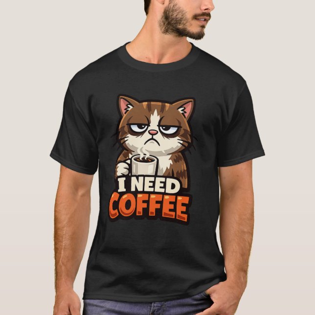 CAT MEME “I NEED COFFE "T-Shirt T-Shirt (Front)