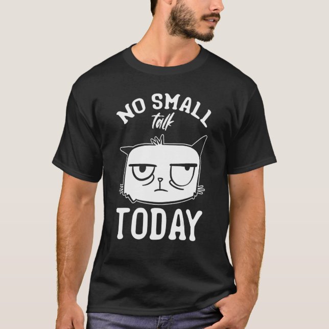 Cat Meme I No Small Talk Today I  Cat T-Shirt (Front)
