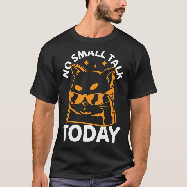 Cat Meme  No Small Talk Today   Cat T-Shirt (Front)