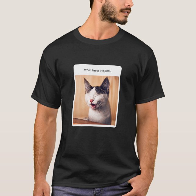 Cat Meme When I M At He Pool Swimming Vacation T-Shirt (Front)
