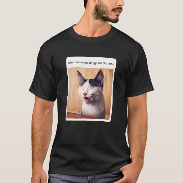 Cat Meme When Someone Brings Me Samosa T-Shirt (Front)