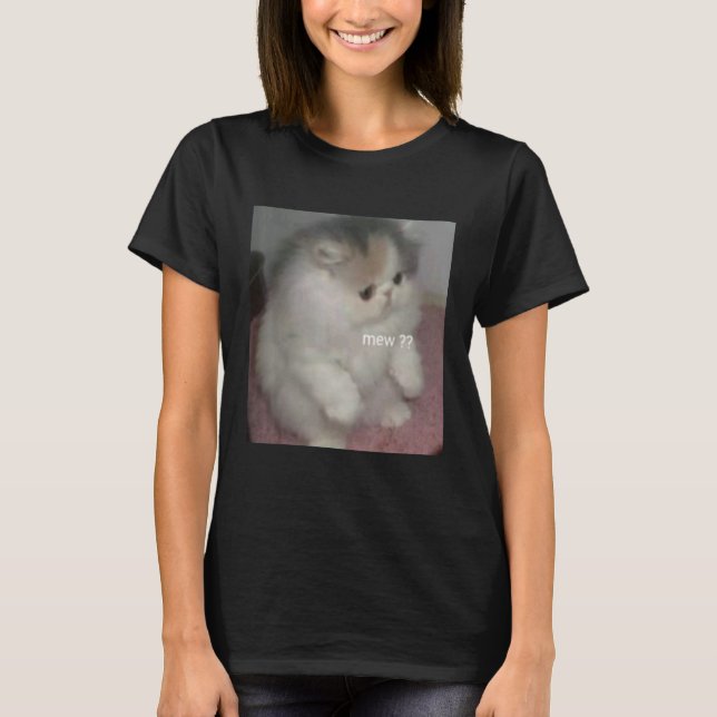 cat mew meme T-Shirt (Front)