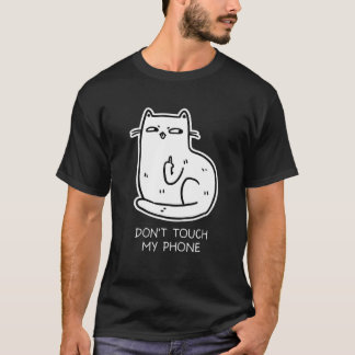 Cat Middle Finger Dont Touch My Phone Funny Novelt T-Shirt