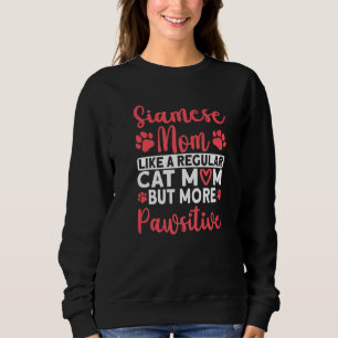 Cat Mom but more Pawsitive Siamese Cat Mom Sweatshirt