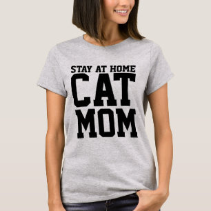 CAT MOM, STAY AT HOME, T-shirT