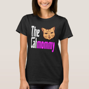 Cat Mom The Catmother Crazy Cat Mother Kitty Mommy T-Shirt