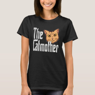 Cat Mom The Catmother Crazy Cat Mother Kitty Mommy T-Shirt