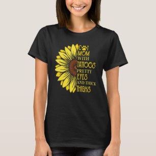Cat Mom With Tattoos Pretty Eyes And Thick Thighs T-Shirt
