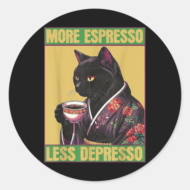 Cat More Espresso Less Depresso  Classic Round Sticker (Front)