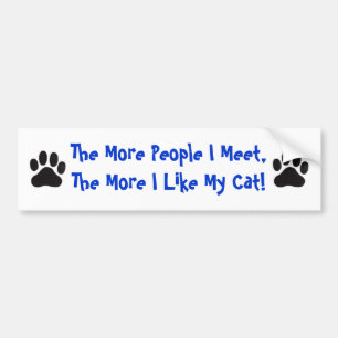 Cat, More People I Meet... Bumper Sticker