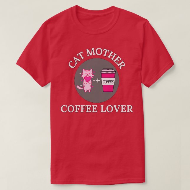 Cat Mother Coffee Lover 113 T-Shirt (Design Front)