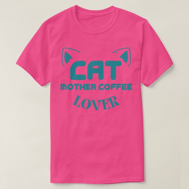 Cat Mother Coffee Lover 114 T-Shirt (Design Front)