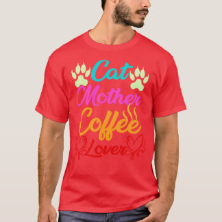 Cat Mother Coffee Lover 324 T-Shirt