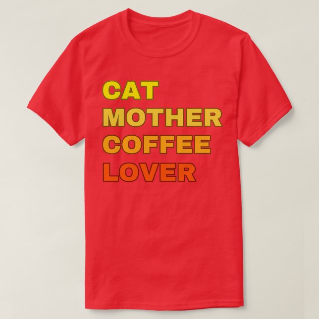 Cat Mother Coffee Lover 6 T-Shirt (Design Front)