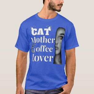 cat mother coffee lover 84 T-Shirt
