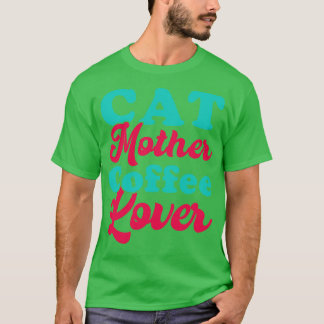Cat Mother Coffee Lover 96 T-Shirt