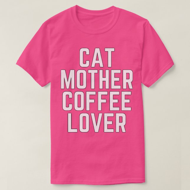 Cat Mother Coffee Lover 98 T-Shirt (Design Front)