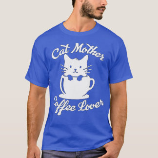 Cat Mother Coffee Lover funny mum 3 T-Shirt