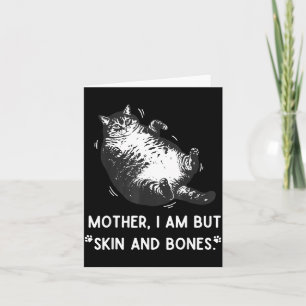Cat Mother I Am But Skin And Bones  Card