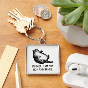 Cat Mother I Am But Skin and Bones For Cat Lover Key Ring