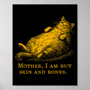 Cat Mother I Am But Skin And Bones Funny Vintage  Poster