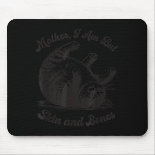 Cat Mother I Am But Skin And Bones  Mouse Mat