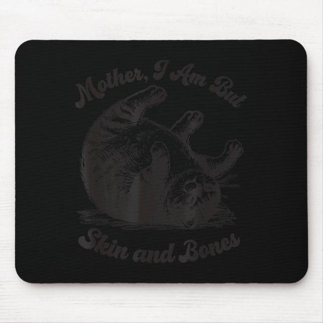 Cat Mother I Am But Skin And Bones  Mouse Mat (Front)