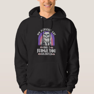Cat Mother MY PERSIAN CAT AND I JUDGE YOU Funny Vi Hoodie
