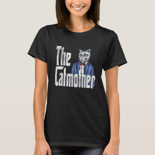 Cat Mother The Catmother Crazy Cat Mom Mama T-Shirt