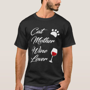 Cat Mother Wine Lover Funny Novelty Cat Lovers T-Shirt