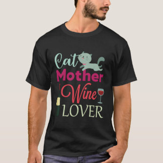 Cat Mother Wine Pet Mum Wine T-Shirt