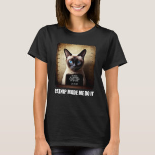 Cat Mugshot  Catnip Made Me Do It   Cat T-Shirt