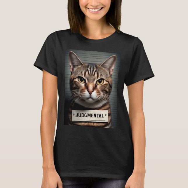 Cat Mugshot  Judgmental  Cat Dad or Cat Mom T-Shirt (Front)