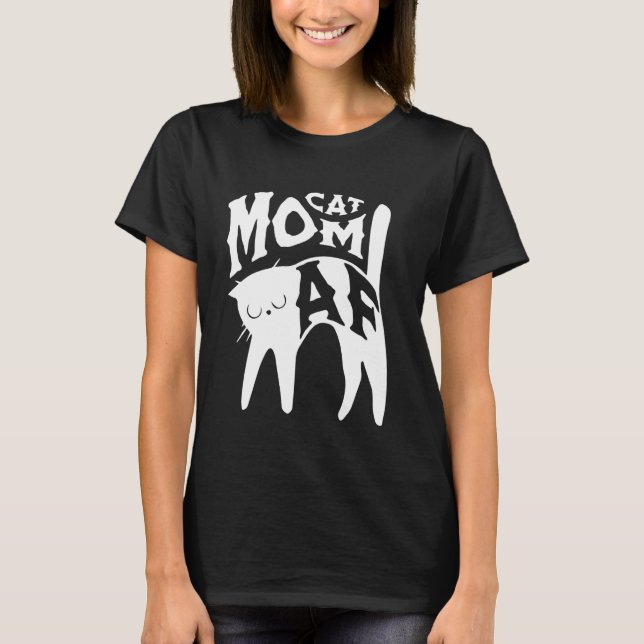 Cat Mum AF Funny Feline Fur Mum Animal Lover Humou T-Shirt (Front)