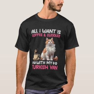 Cat Mum ALL I WANT IS COFFEE AND CUDDLES WITH MY T T-Shirt