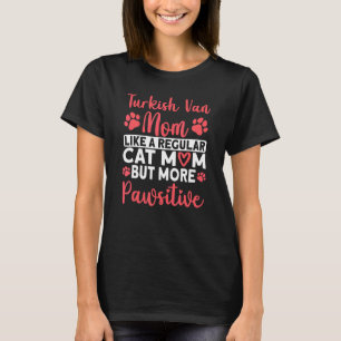 Cat Mum but more Pawsitive Turkish Van Cat Mum T-Shirt