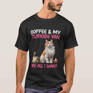 Cat Mum COFFEE AND TURKISH VAN ARE ALL I WANT Wome T-Shirt