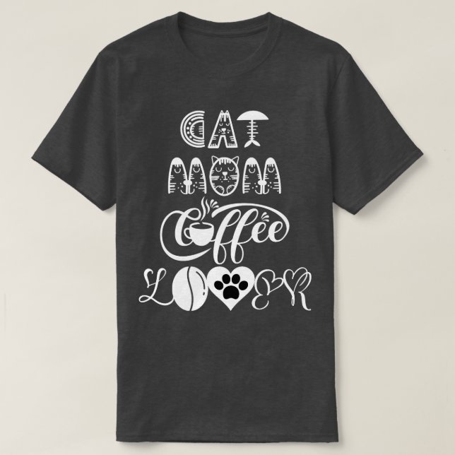 Cat mum coffee lover Cat Design 16 T-Shirt (Design Front)
