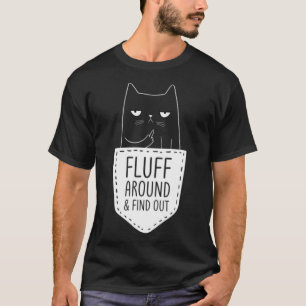 Cat Mum Fluff Around & Find Out Cat Dad Kitten Po T-Shirt