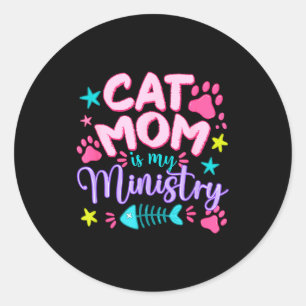 Cat Mum Is My Ministry Cat Lovers Funny Mothers Da Classic Round Sticker