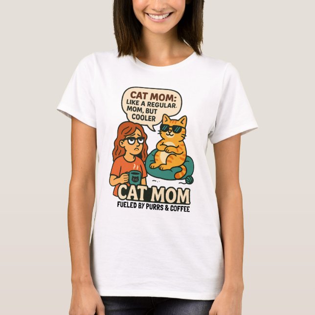 Cat Mum – Like a Regular Mum, But Cooler T-Shirt (Front)